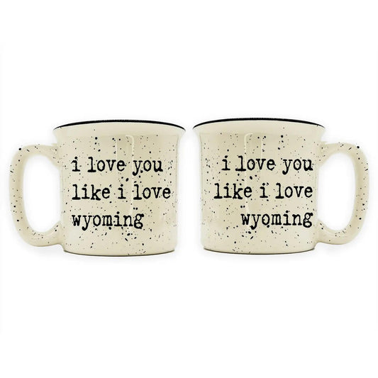 I Love You Like I Love Wyoming 13oz Ceramic Camp Mug
